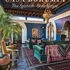 PDF BOOK DOWNLOAD Casa Bohemia: The Spanish-Style House read