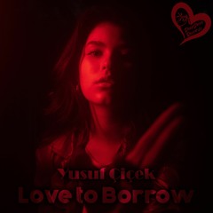 Yusuf Çiçek - Love To Borrow