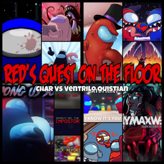 MASHUP | Char Vs Ventrilo Quistian - Red’s Quest On The Floor | Char