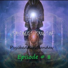 Psychedelic Sunday - Episode 8