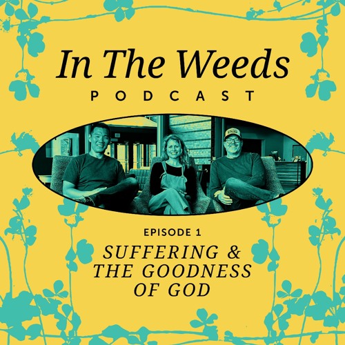 Episode 1: Suffering & The Goodness of God