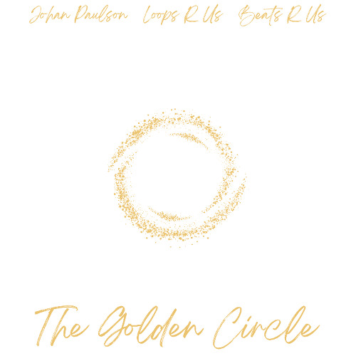 Johan Paulson, Loops R Us & Beats R Us - The Golden Circle