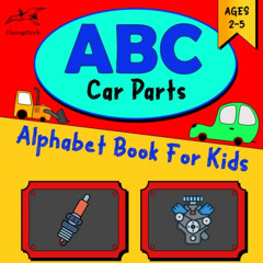 READ KINDLE 📙 ABC Car Parts Alphabet Book For Kids: Fun and Creative Alphabet Letter
