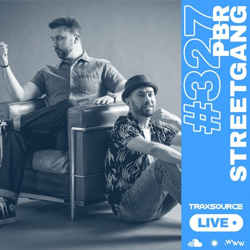 Traxsource LIVE! #327 with PBR Streetgang