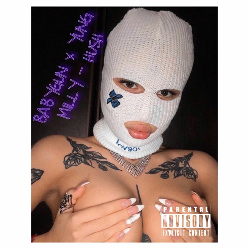 BABYGUN x YUNG MILLY - HUSH