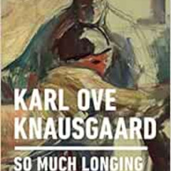 ACCESS KINDLE 💛 So Much Longing in So Little Space: The Art of Edvard Munch by Karl