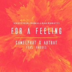 FREE DOWNLOAD:  CamelPhat x Artbat - For a Feeling  (Lean Robotti Unofficial remix)