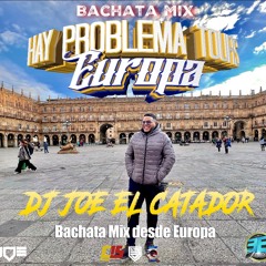 BACHATA MIX DESDE EUROPA 🇪🇺 EN VIVO CON DJ JOE CATADOR HAYPROBLEMATOURS C15