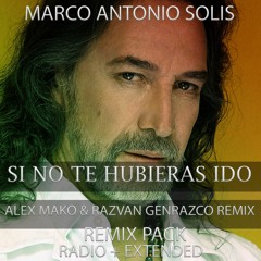 Marco Antonio Solis - Si No Te Hubieras Ido [Alex Mako X Razvan Genrazco Remix]