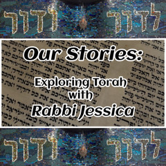Our Stories with Rabbi Jessica - Episode 1: Two Beginnings