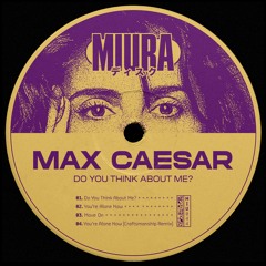 PREMIERE: Max Caesar - You're Alone Now [Miura Records]