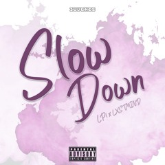 Slow Down (Feat. LXSTMIND)