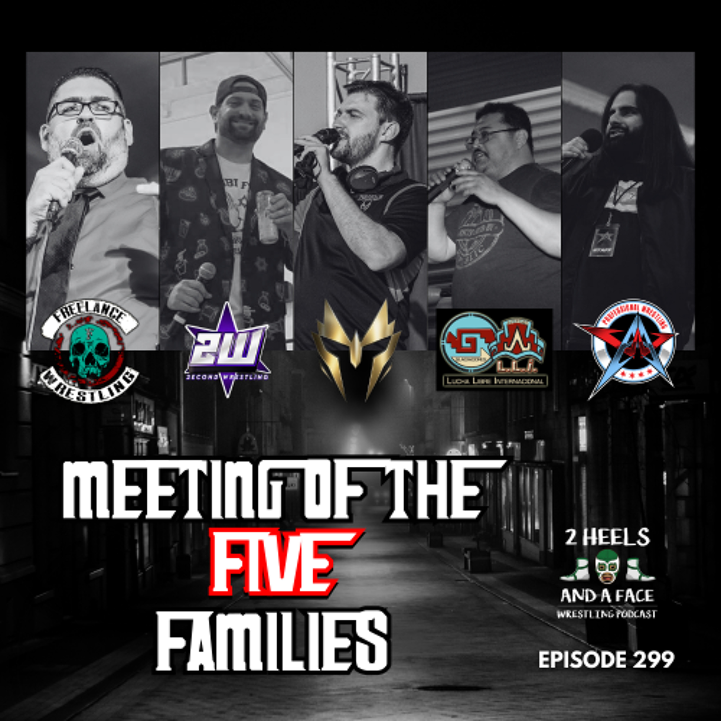 Episode 299 - The Meeting of the 5 Families - Indie Wrestling Promoter Roundtable Episode 299 - The Meeting of the 5 Families - Indie Wrestling Promoter Roundtable
