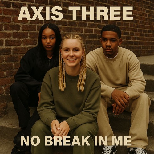 No Break in Me (Axis Three)