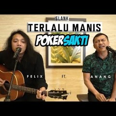 TERLALU MANIS - FELIX IRAWAN FT ANANG HERMANSYAH COVER SLANK BY POKERSAKTI