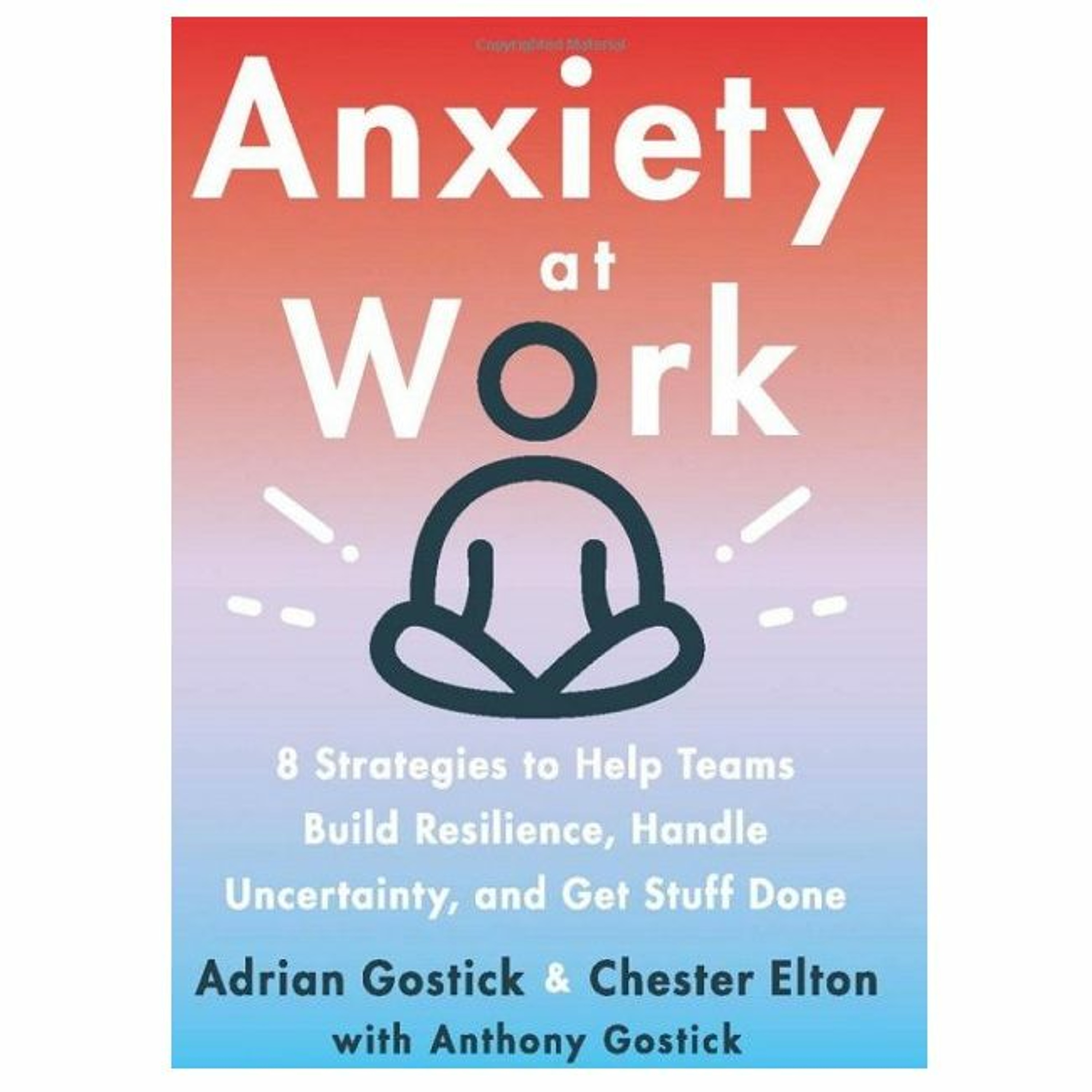 Podcast 879:  Anxiety at Work with Adrian Gostick and Chester Elton episode artwork