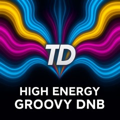 TD - High Energy Groovy DnB