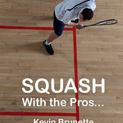 [Free] PDF 💗 SQUASH: With the Pros... by  Kevin Brunette PDF EBOOK EPUB KINDLE