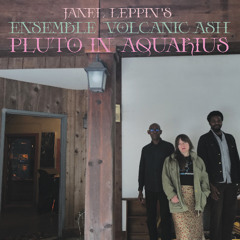 Janel Leppin's Ensemble Volcanic Ash 'Pluto In Aquarius' from "Pluto In Aquarius" [Cuneiform]