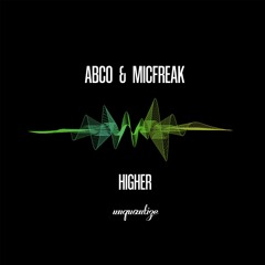LV Premier - Abco & Micfreak - Higher (Original Mix) [Unquantize]
