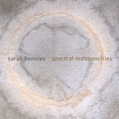 Soundmaking Ep.53: Sarah Hennies – Spectral Malsconcities