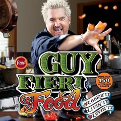 DOWNLOAD KINDLE 📑 Guy Fieri Food: Cookin' It, Livin' It, Lovin' It by  Guy Fieri &