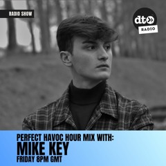 Perfect Havoc Hour Mix with Mike Key