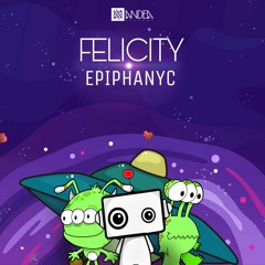 Epiphanyc  - Felicity (Original Mix)