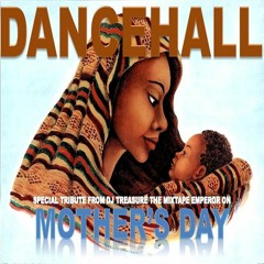 Mothers Day Songs Mix 2021 | DJ Treasure Dancehall Mix 2021 Clean | Mothers Day Mix 2021