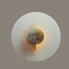 AZRO - my friend 003 (Parallel Mix)