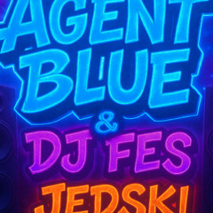 agent blue & dj fes jedski