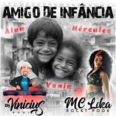 MC LIKA ROCKT POOK - AMIGO DE INFANCIA ( DJ VINICIUS BOSI )