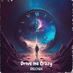 RelogiX - Drive me Crazy