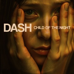 𝐃𝐀𝐒𝐇 : 𝘾𝙝𝙞𝙡𝙙 𝙤𝙛 𝙩𝙝𝙚 𝙉𝙞𝙜𝙝𝙩 (𝙺𝙽𝙰𝚁𝚉 ᶜᵒᵛᵉʳ)