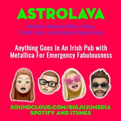 SHOW #922 Anything Goes In An Irish Pub With Metallica For Emergency Fabulousness