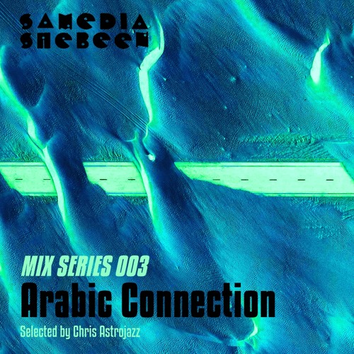 Mix Series 003 - ARABIC CONNECTION - Selected By Chris Astrojazz