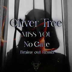 Oliver Tree - Miss You (No Gate Brains out Remix) [FREE DOWNLOAD]