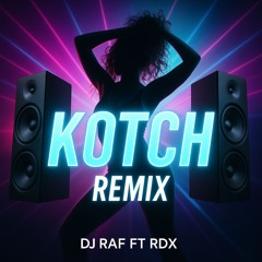 KOTCH Remix (DJ RAF)