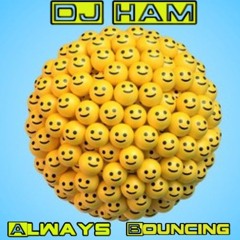 DJ HAM Always Bouncing Edit)