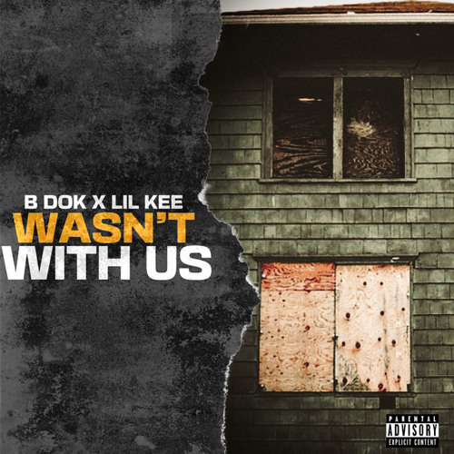B Dok & Lil Kee - Wasn’t With Us