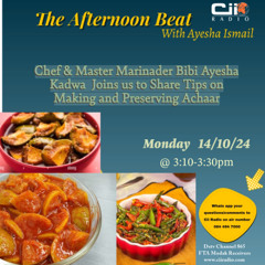 14/10/24 The Afternoon Beat : Tips on making and Preserving Atchaar with Bibi  Ayesha Kadwa