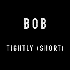 Tightly (short)