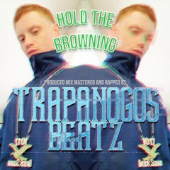 Hold The Browning - Trapanogos