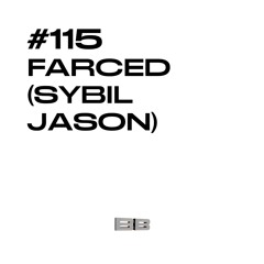 #115 / FARCED (SYBIL JASON)