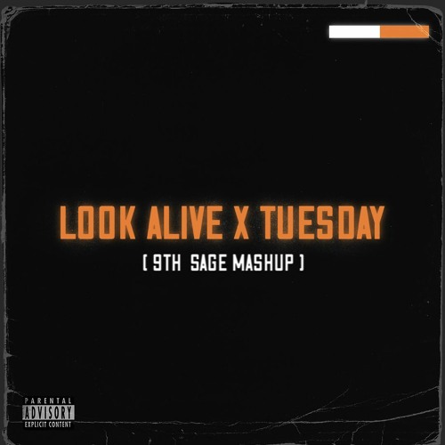 Tuesday + Look Alive  (9th Sage Mashup)