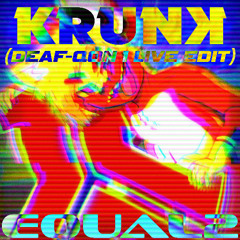 KRUNK (DEAF-QON 1 LIVE EDIT) [FREE DL]