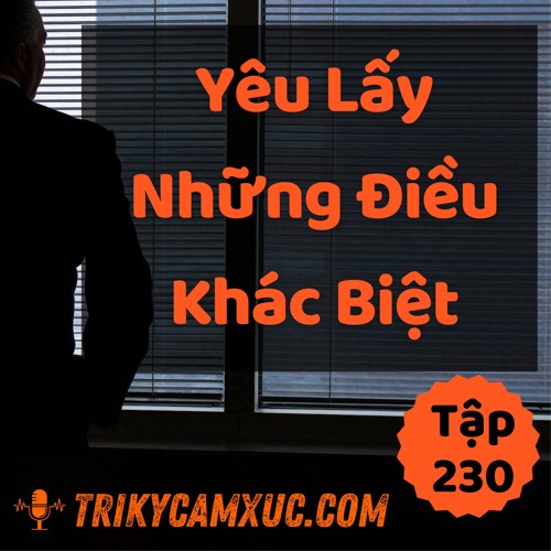 Tập 230: Yêu Lấy Những Điều Khác Biệt