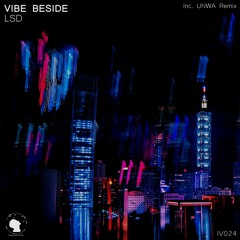 VIBE BESIDE - LSD (Original Mix, UNWA Remix) [Preview]
