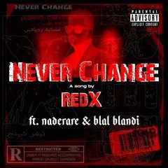 REDX Feat. Naderare & Blal Blandi - NEVER CHANGE (Official Music Video)