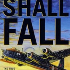 download EPUB 💝 A Thousand Shall Fall: The True Story of a Canadian Bomber Pilot in